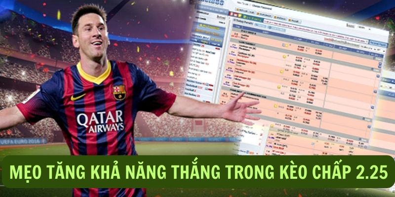 Mẹo gia tăng tỷ lệ thắng khi đánh kèo 2.25